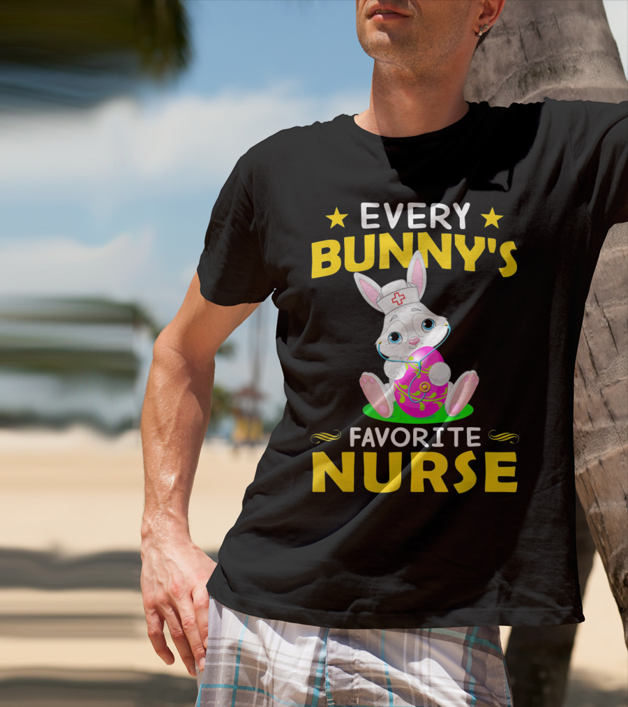 Every Bunny's Favorite Nurse With Easter Rabbit And Egg T-Shirt