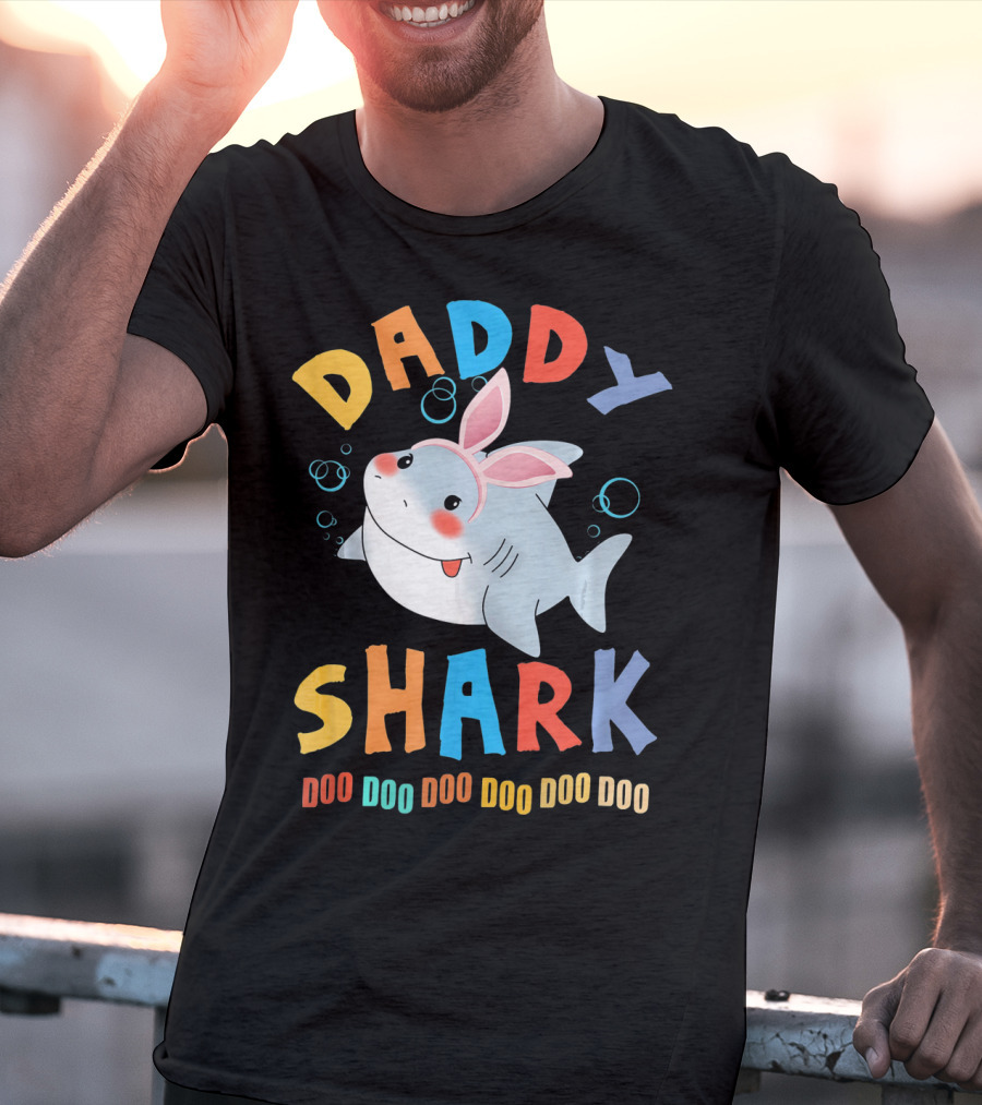DADDY SHARK DOO DOO DOO DOO DOO DOO Easter Shark Bunny T-Shirt