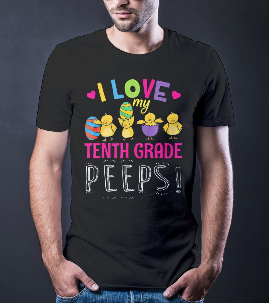 I Love My Tenth Grade Peeps Hearts Chicks Easter Eggs T-Shirt