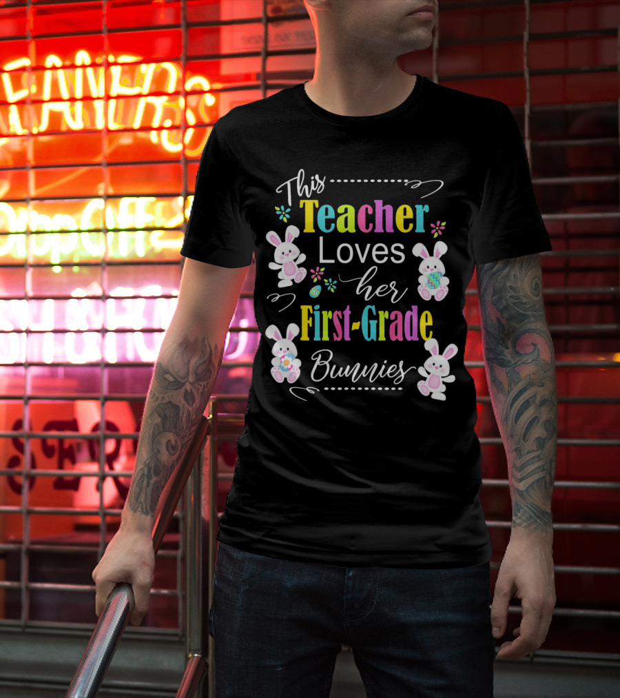 This Teacher Loves Her First-Grade Bunnies T-Shirt