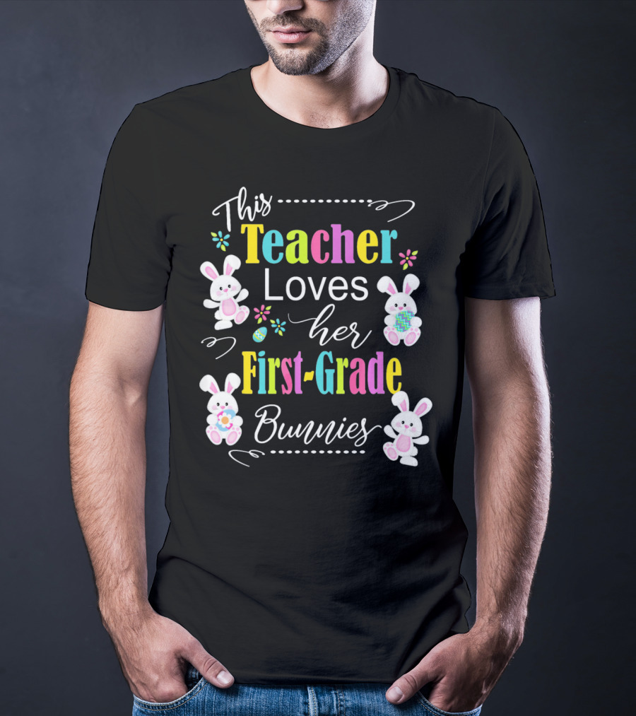 This Teacher Loves Her First-Grade Bunnies T-Shirt