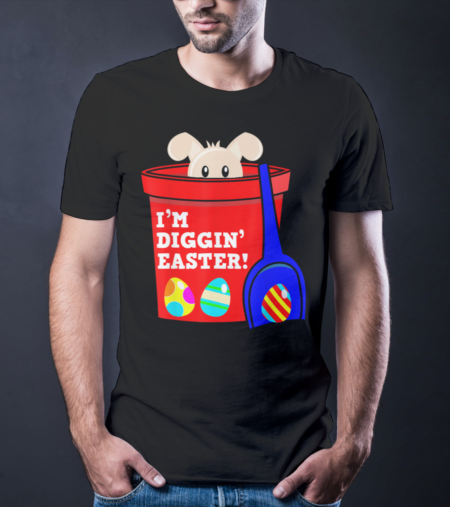 I'm Diggin' Easter Bunny In Bucket With Eggs T-Shirt