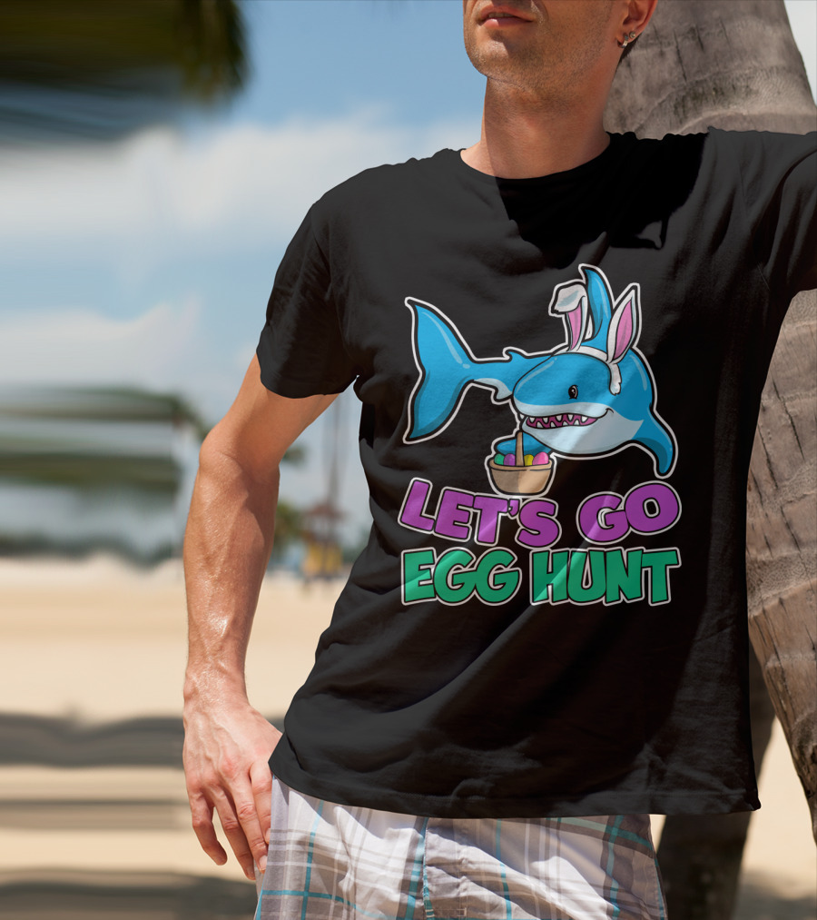 Let's Go Egg Hunt Happy Easter Shark With Easter Eggs Basket T-Shirt