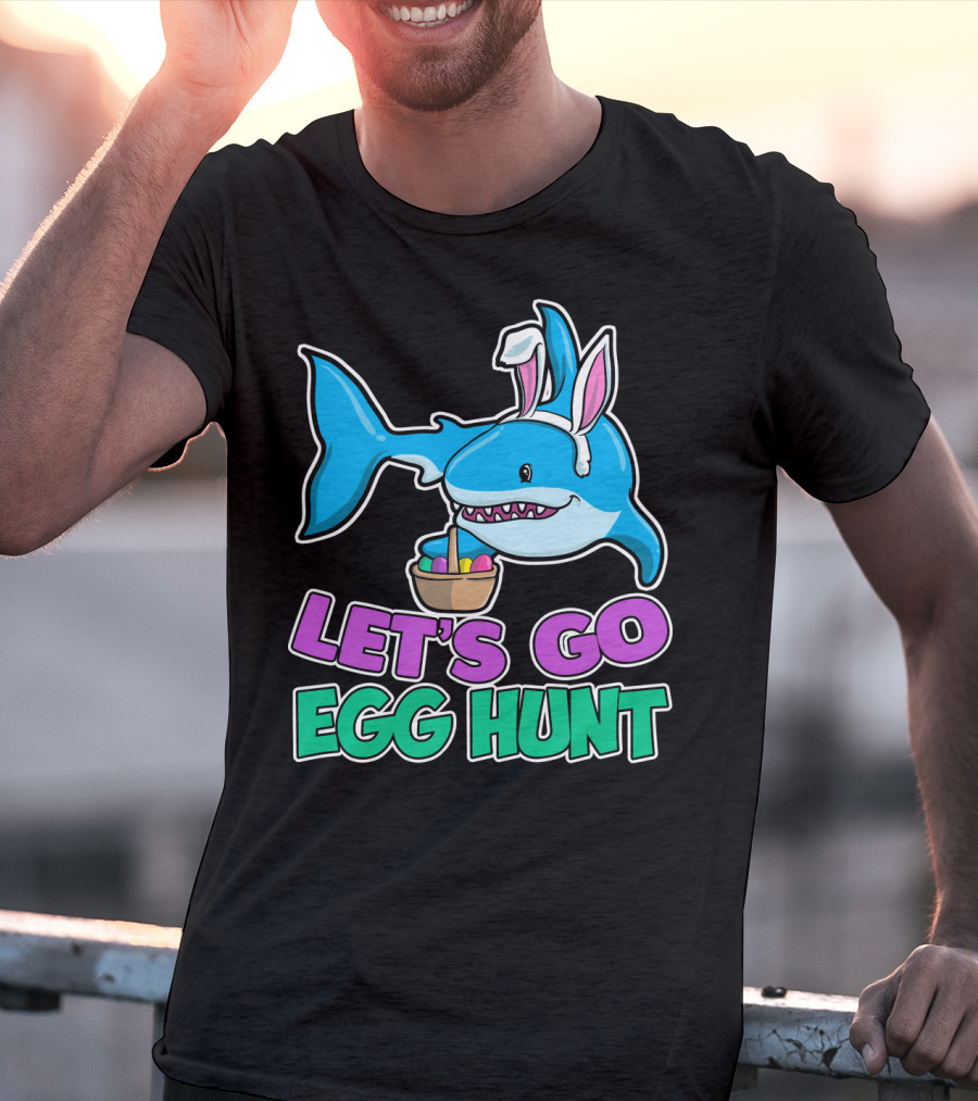 Let's Go Egg Hunt Happy Easter Shark With Easter Eggs Basket T-Shirt