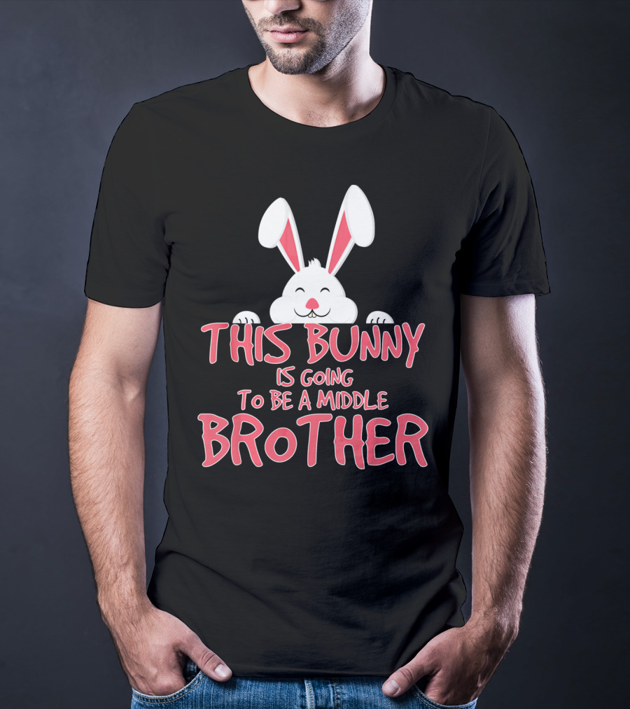 This Bunny Is Going To Be A Middle Brother Easter Pregnancy Announcement T-Shirt
