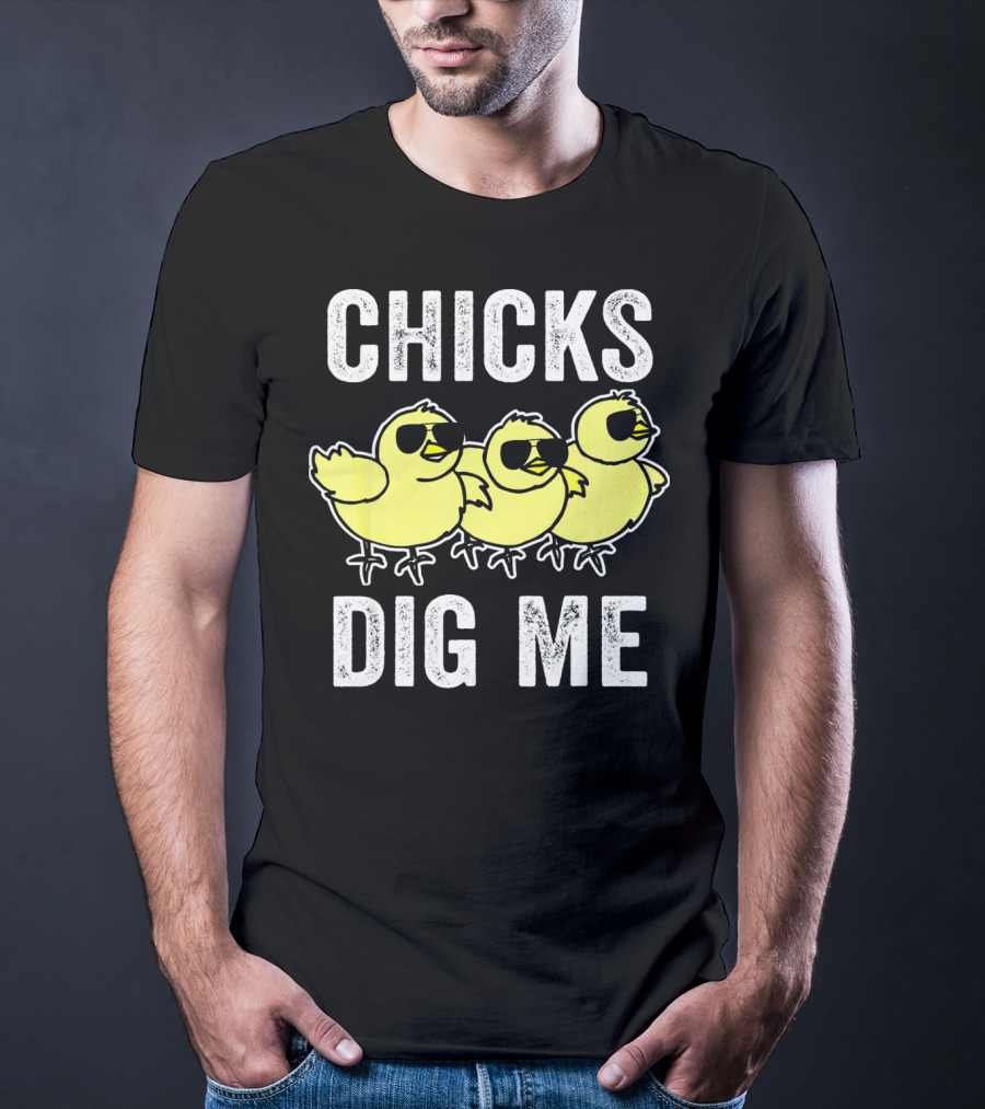 CHICKS DIG ME Funny Easter Vintage For Todd T-Shirt