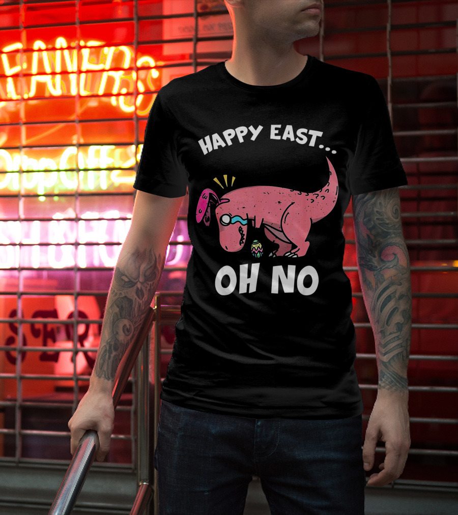 Happy East Oh No Dinosaur Easter Egg Rex T-Shirt