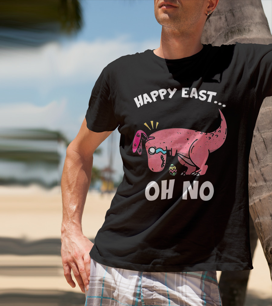 Happy East Oh No Dinosaur Easter Egg Rex T-Shirt
