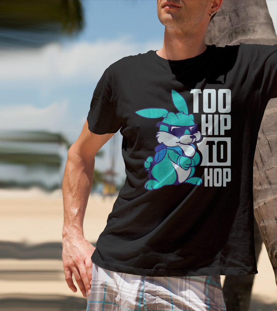 Too Hip To Hop Cool Easter Bunny With Sunglasses T-Shirt