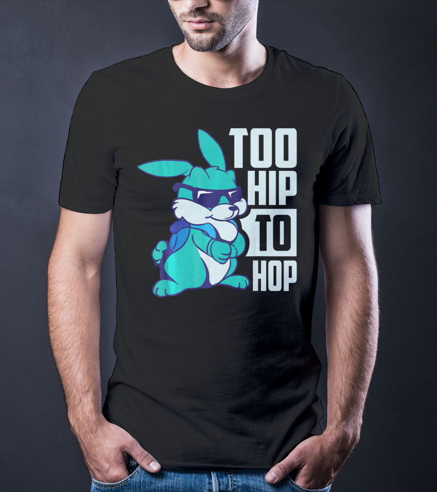 Too Hip To Hop Cool Easter Bunny With Sunglasses T-Shirt