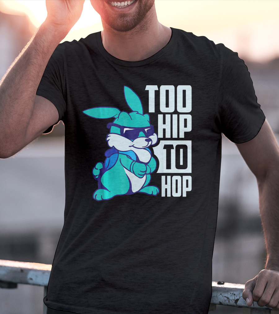 Too Hip To Hop Cool Easter Bunny With Sunglasses T-Shirt