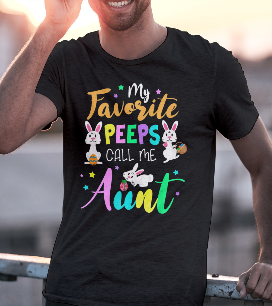 My Favorite Peeps Call Me Aunt With Easter Bunny And Eggs T-Shirt