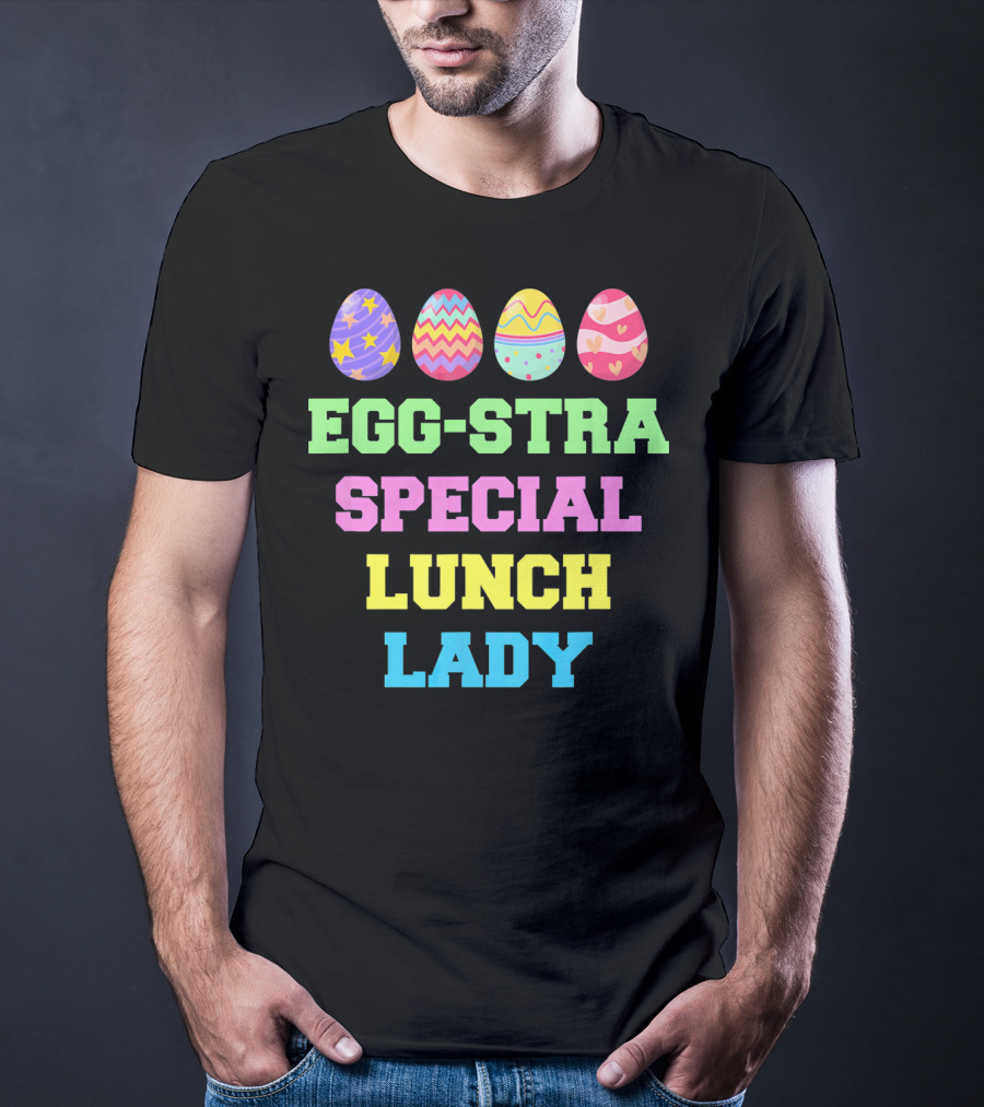 Eggstra Special Lunch Lady Colorful Easter Eggs T-Shirt