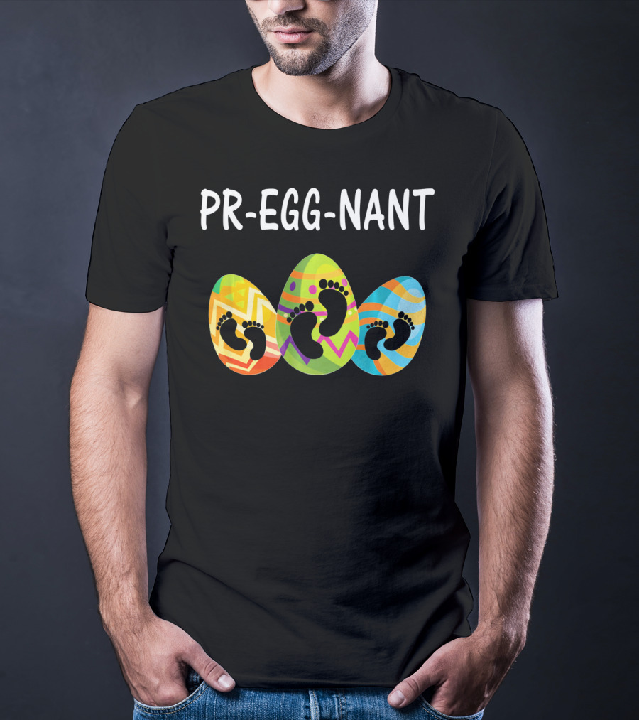 Pr-Egg-Nant Easter Pregnancy Eggs With Baby Footprints T-Shirt