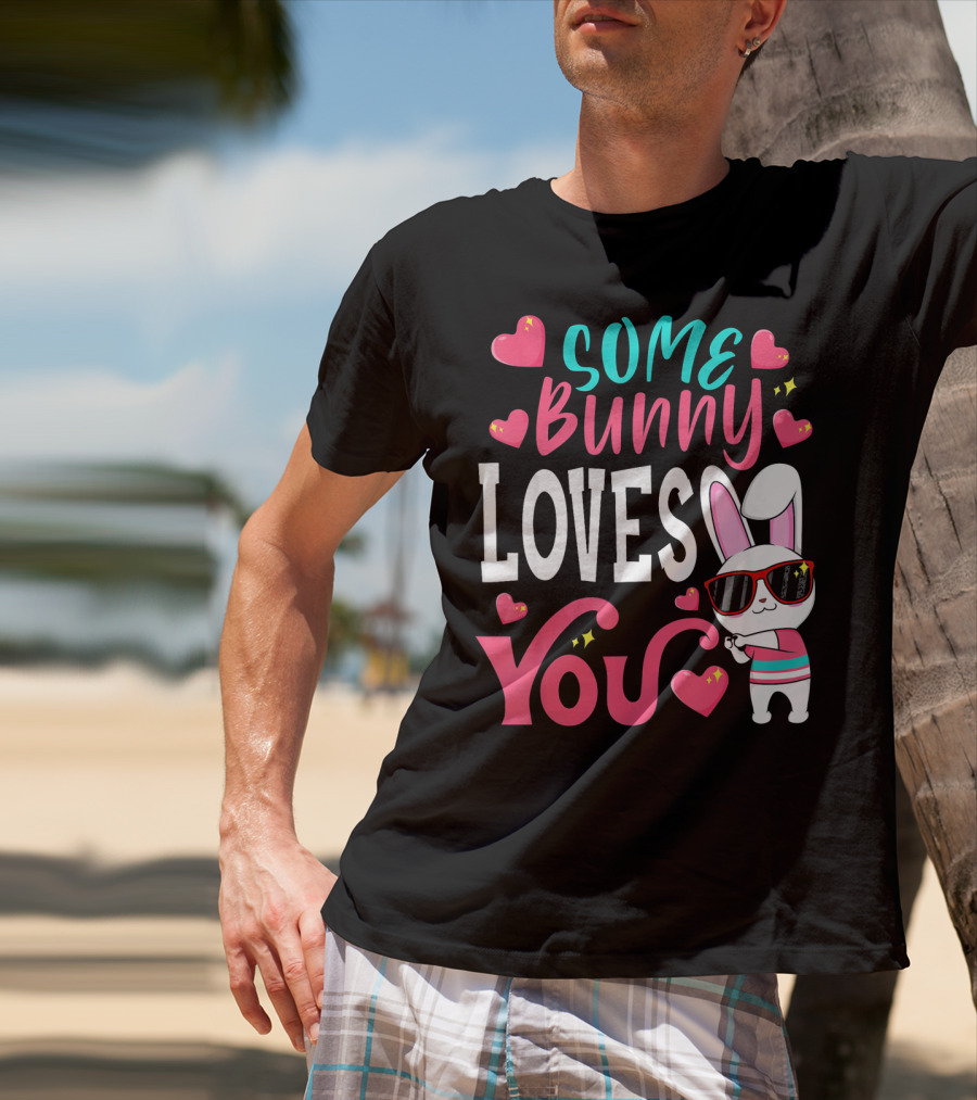 Some Bunny Loves You Funny Easter Bunny Sunglasses Hearts T-Shirt