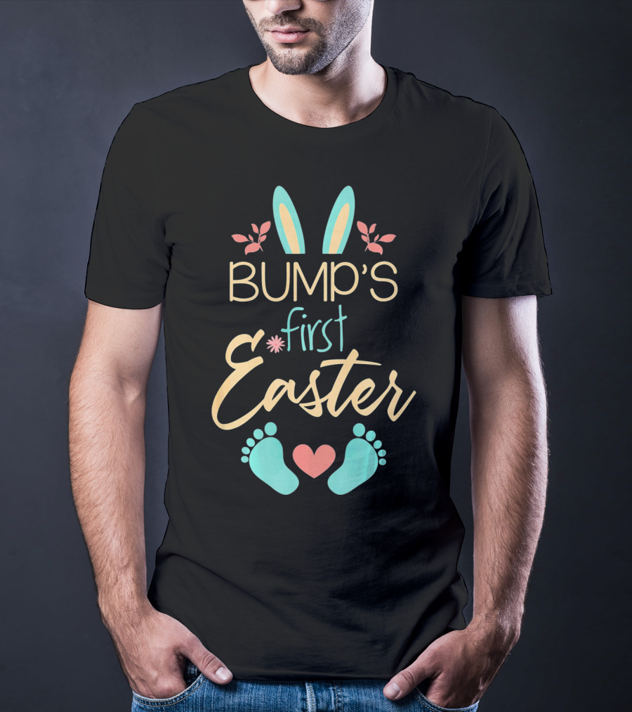 Bump's First Easter Baby Mother Happy Bunny Ears And Feet T-Shirt