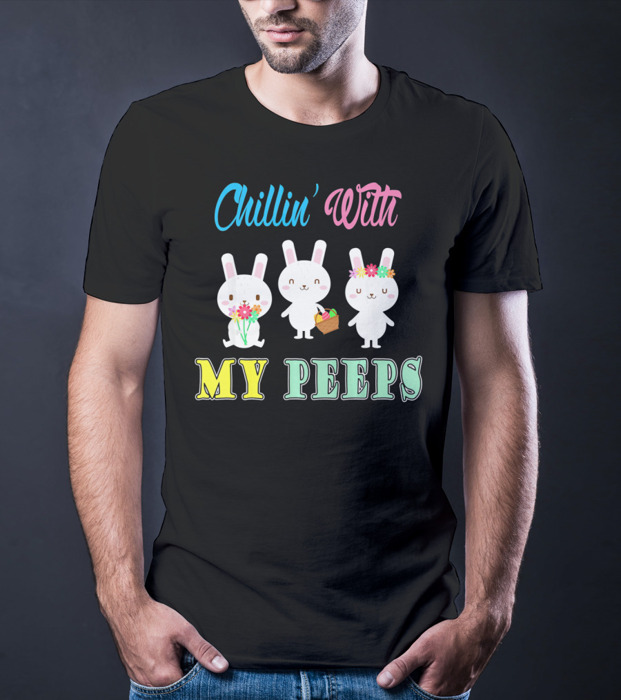 Chillin With My Peeps Cute Easter Bunny Trio With Flowers And Basket T-Shirt