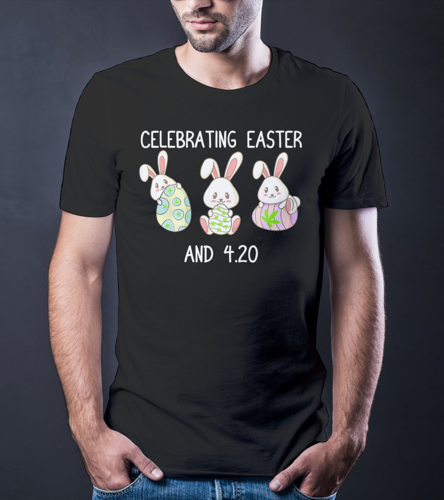 Celebrating Easter And 4.20 With Bunny Marijuana Leaf Eggs T-Shirt