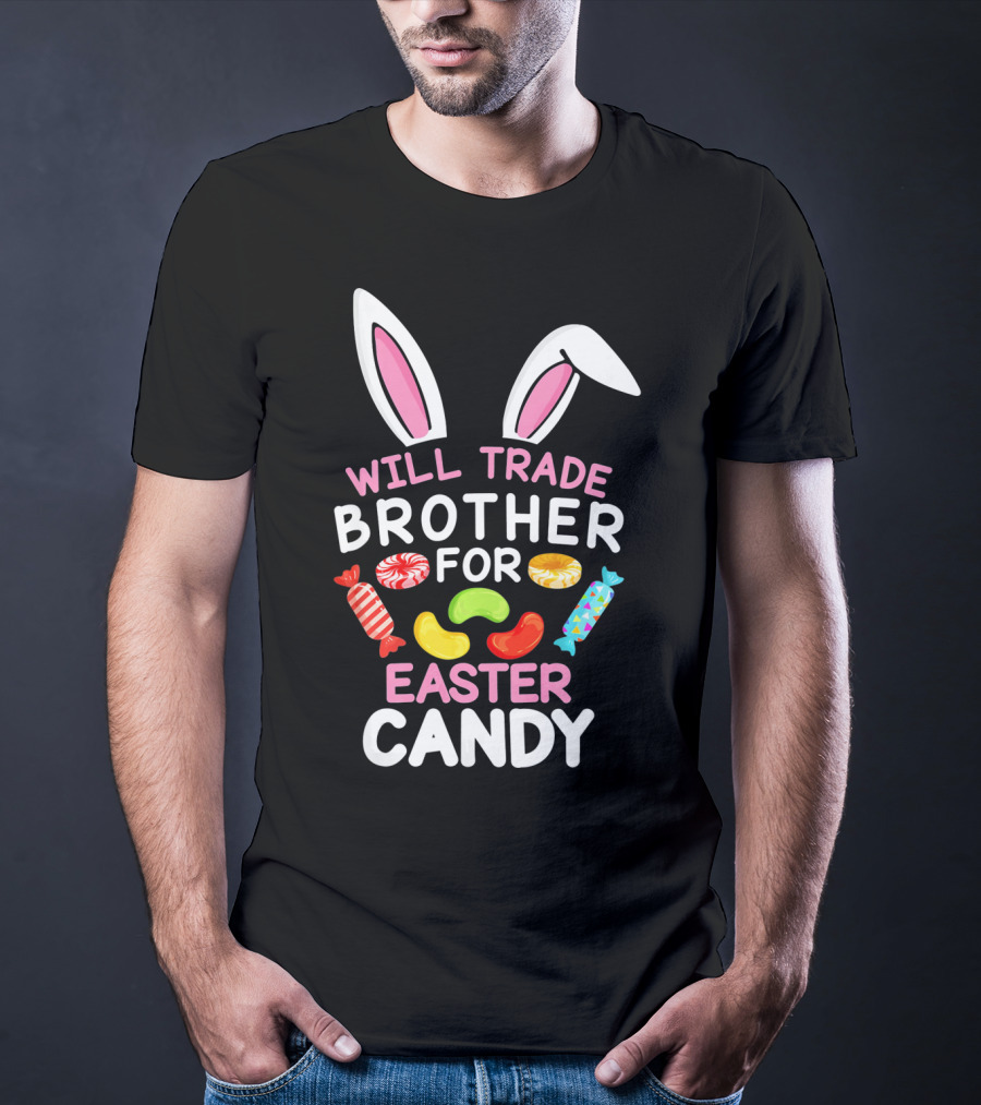 Will Trade Brother For Easter Candy T-Shirt