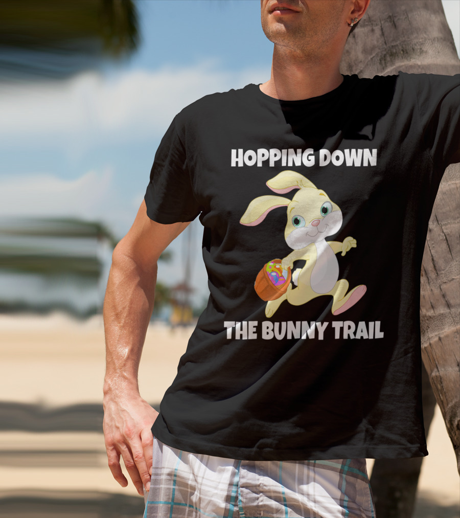Hopping Down The Bunny Trail Happy Easter T-Shirt