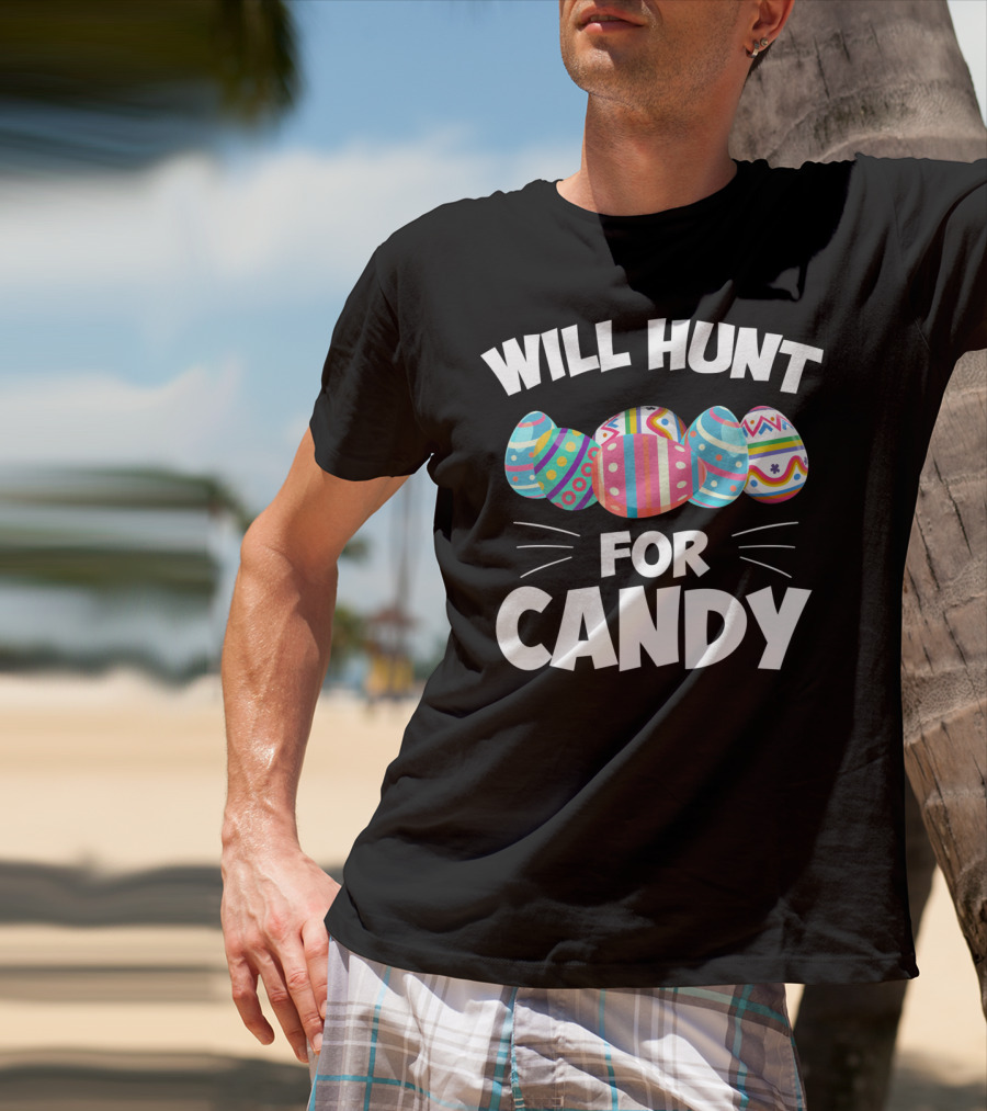 Will Hunt For Candy Easter Eggs T-Shirt