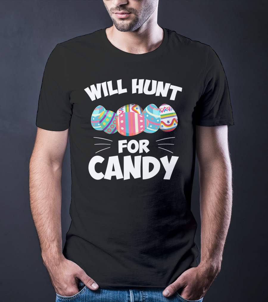 Will Hunt For Candy Easter Eggs T-Shirt