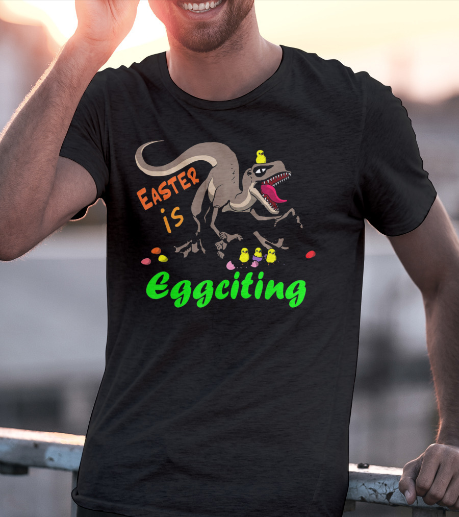 Easter Is Eggciting Raptor Dinosaur With Chicks And Eggs T-Shirt