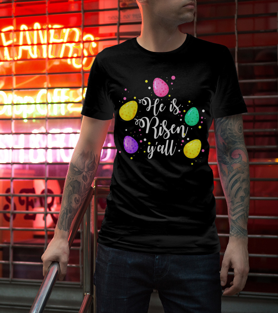 He Is Risen Y'all Easter Eggs Colorful T-Shirt
