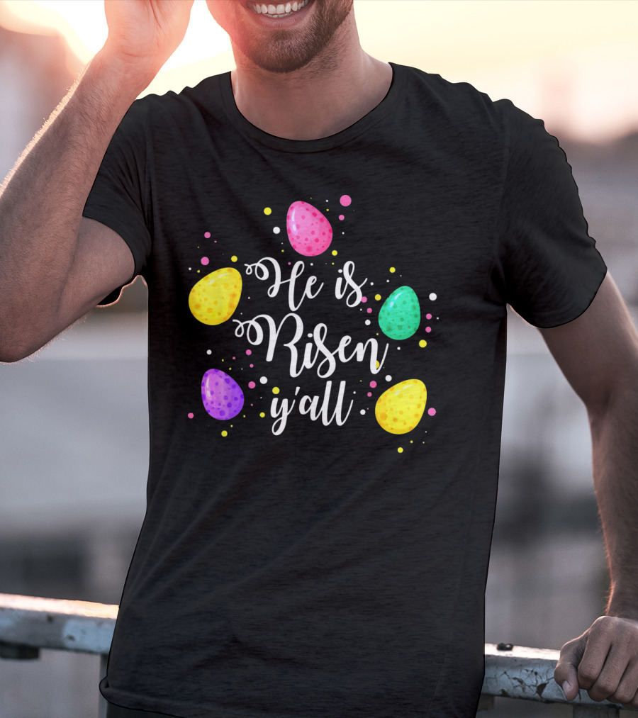 He Is Risen Y'all Easter Eggs Colorful T-Shirt