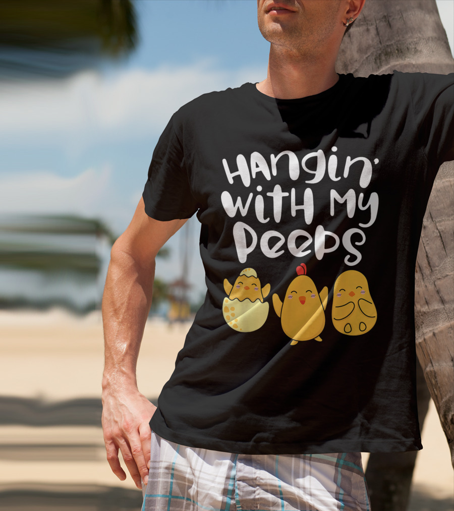Hangin' With My Peeps Easter Chick And Eggs T-Shirt
