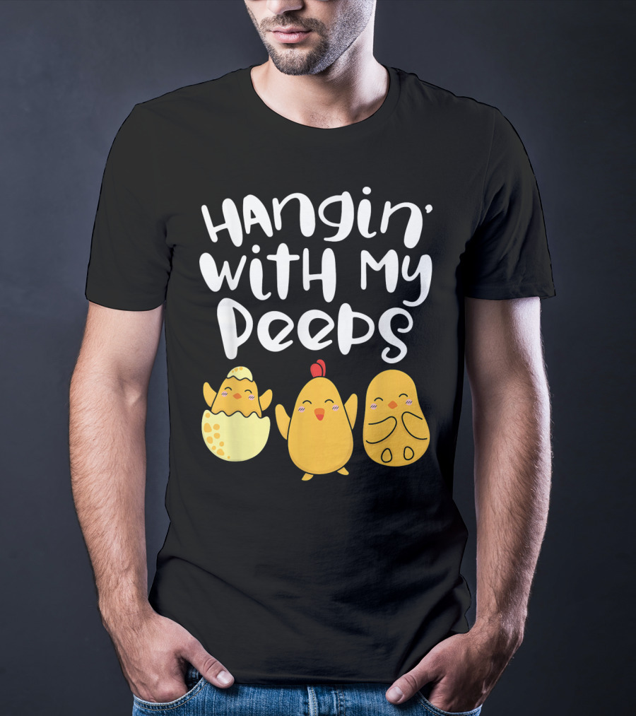 Hangin' With My Peeps Easter Chick And Eggs T-Shirt
