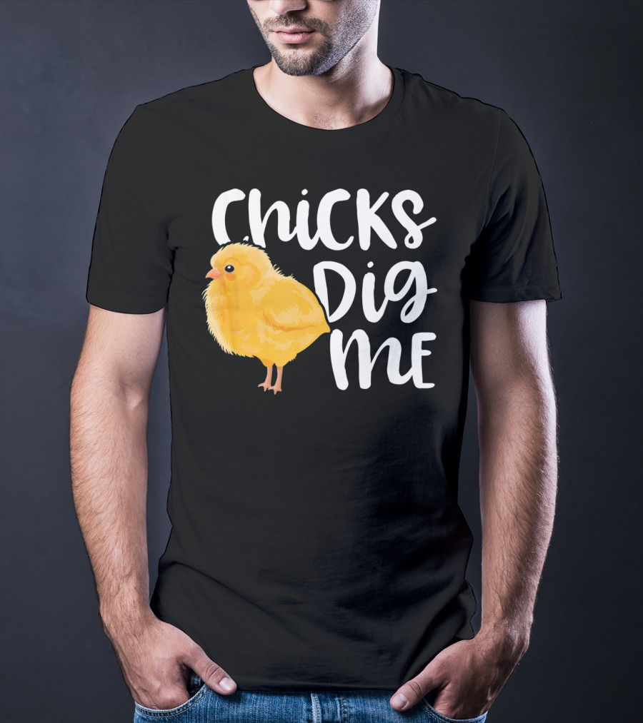 Chicks Dig Me Easter Kids Humor Funny Chicks T-Shirt