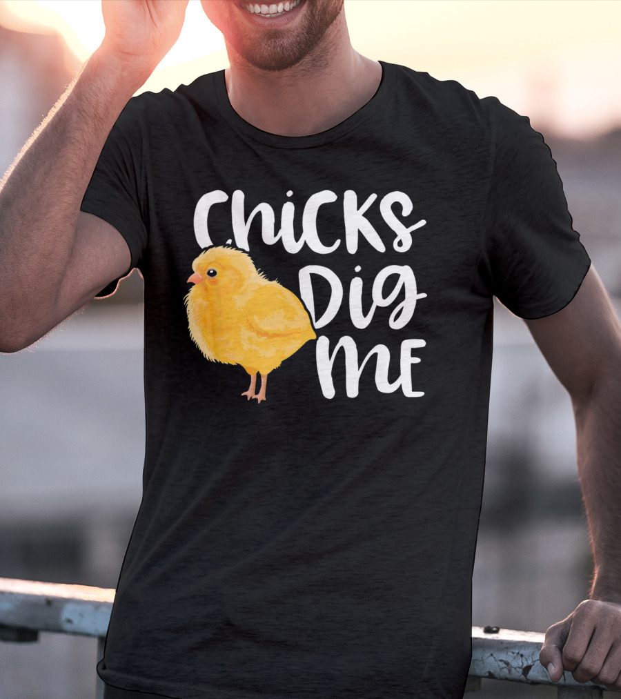 Chicks Dig Me Easter Kids Humor Funny Chicks T-Shirt