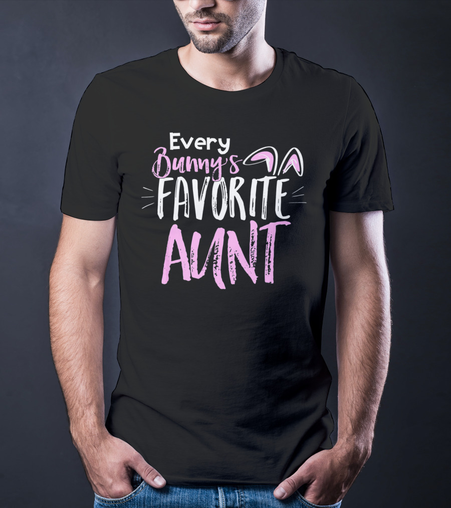 Every Bunny's Favorite Aunt With Easter Bunny Ears T-Shirt