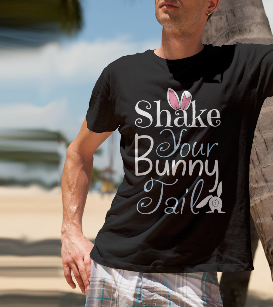 Shake Your Bunny Tail Funny Easter Rabbit T-Shirt