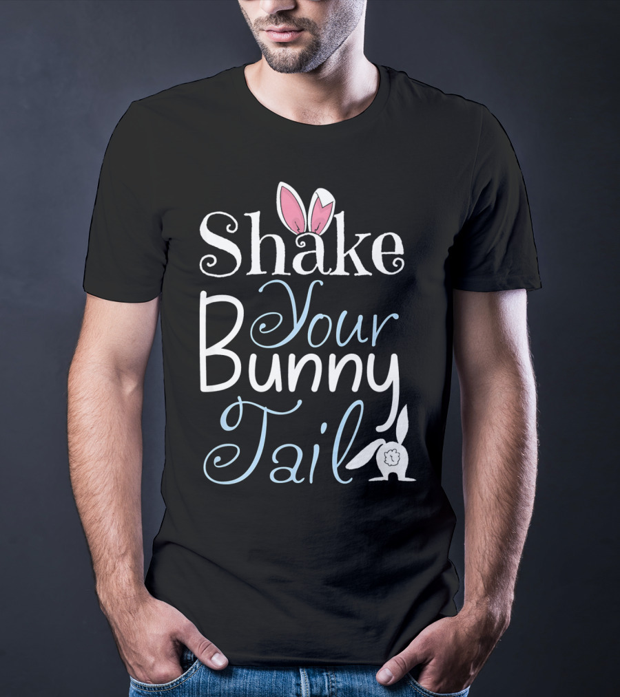 Shake Your Bunny Tail Funny Easter Rabbit T-Shirt