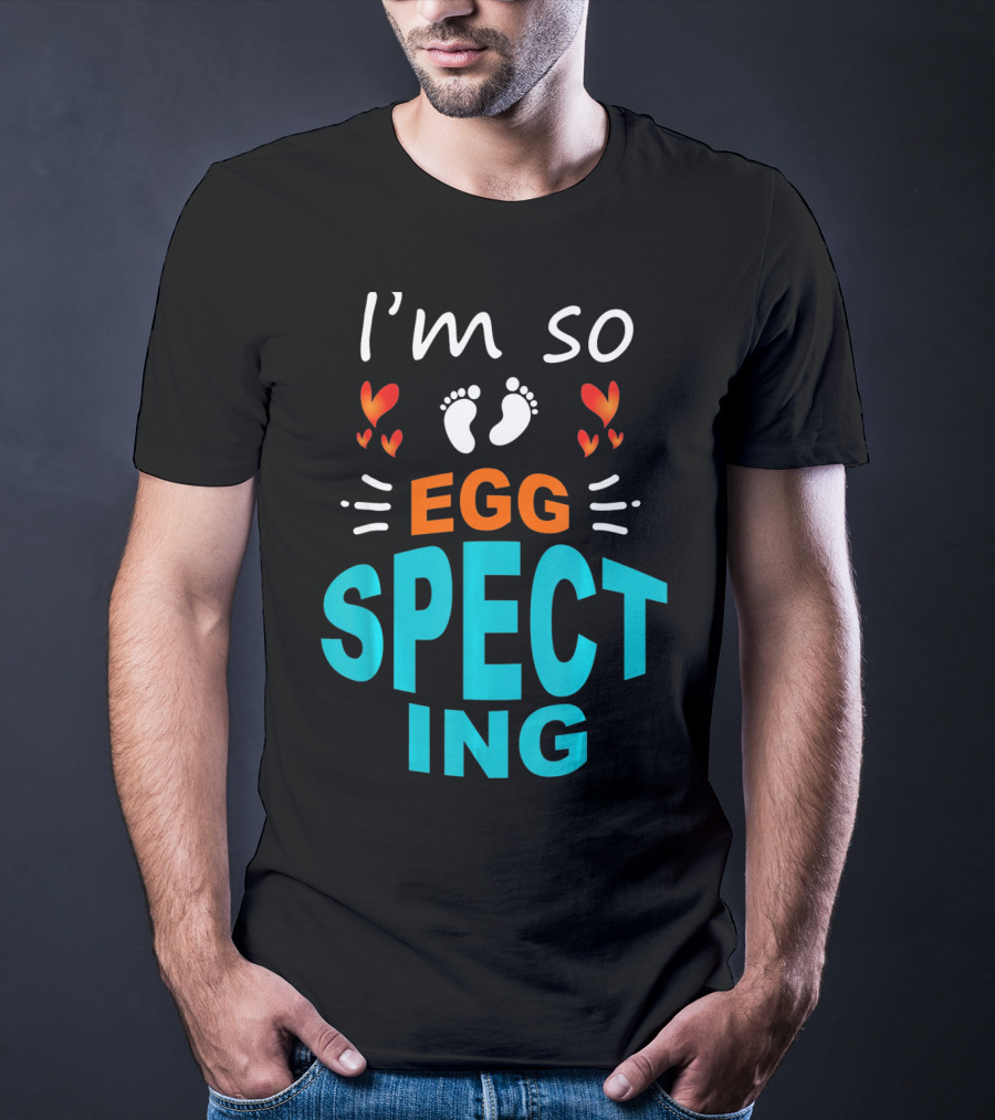 I'm So Egg Specting Pregnancy Announcement T-Shirt