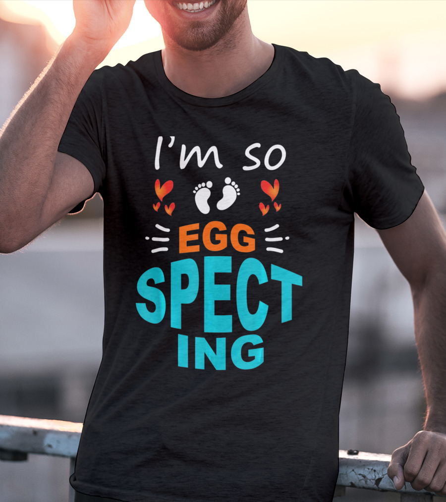 I'm So Egg Specting Pregnancy Announcement T-Shirt