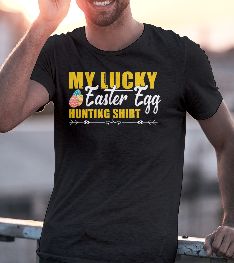 My Lucky Easter Egg Hunting T-Shirt