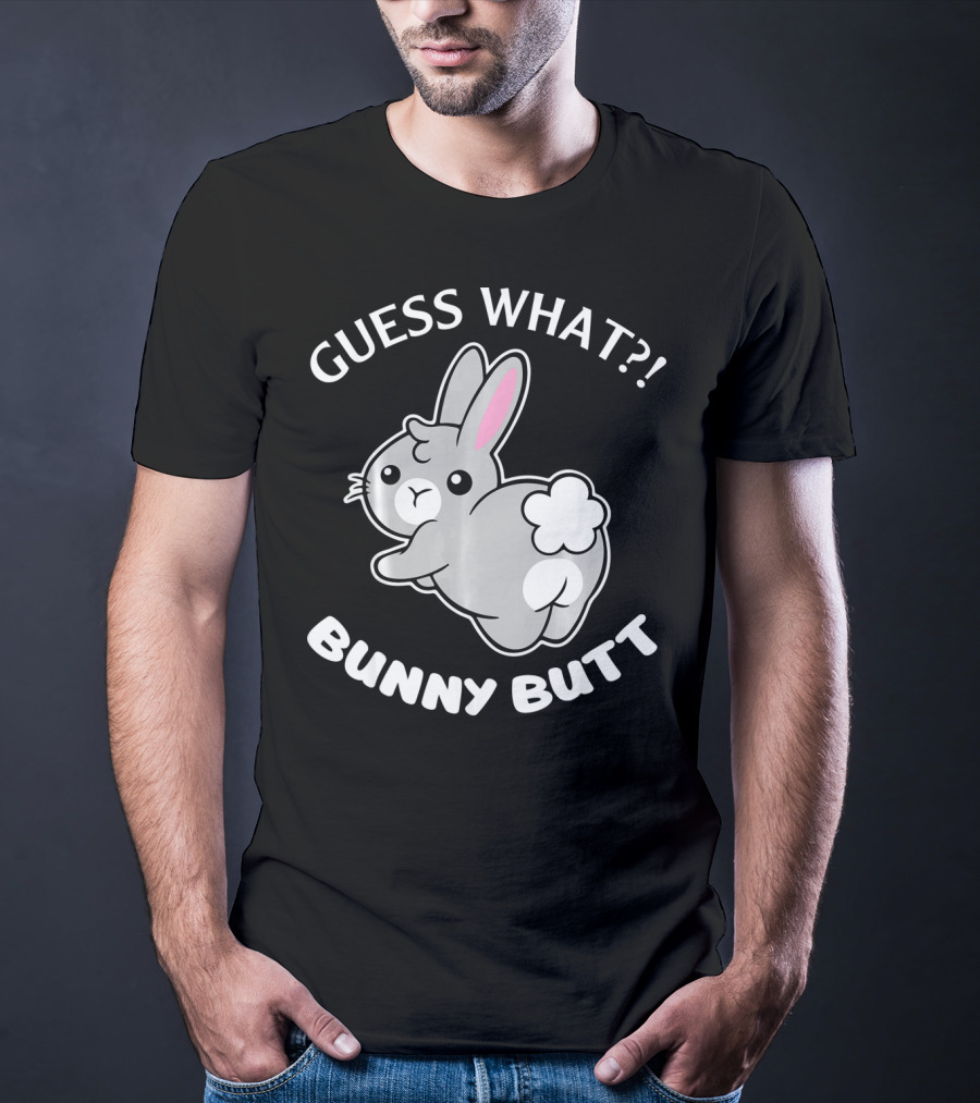 Guess What Bunny Butt Cute Bunny T-Shirt