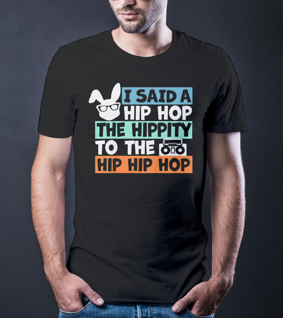 Kids Bunny I Said A Hip Hop The Hippity To The Hip Hip Hop Cute Easter T-Shirt