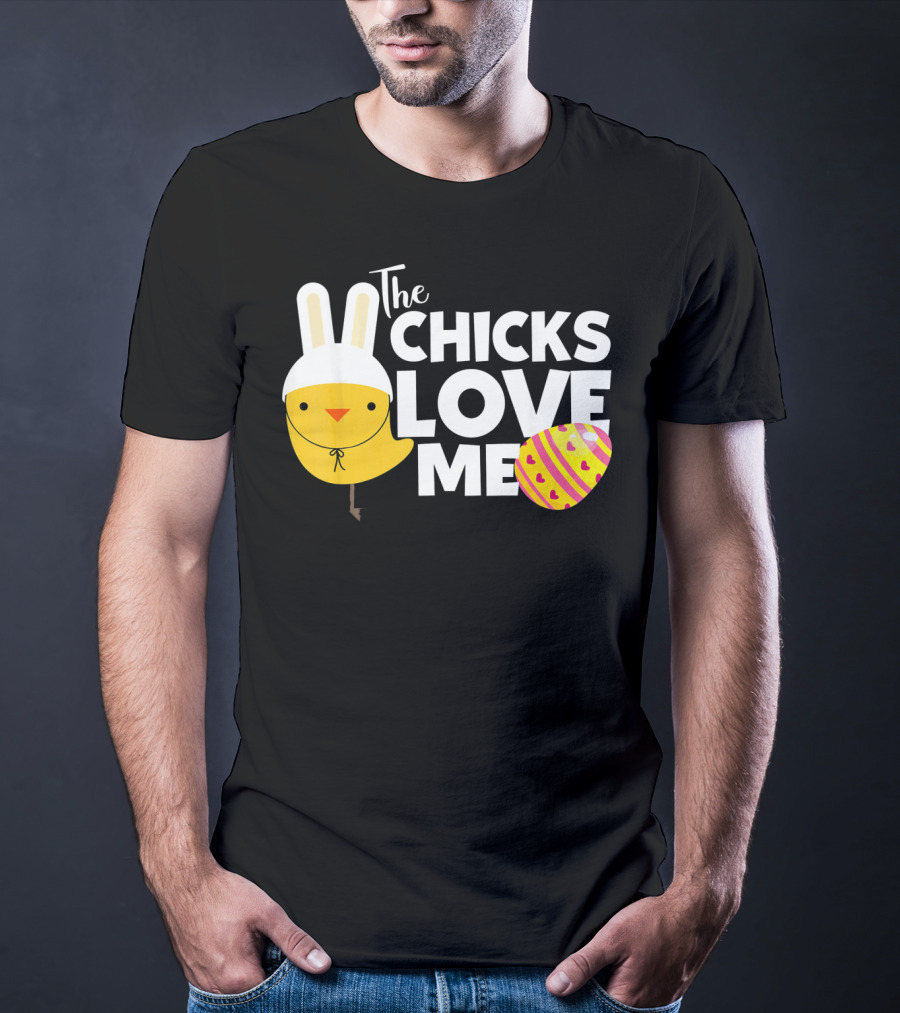 The Chicks Love Me Funny Easter Bunny Chick T-Shirt