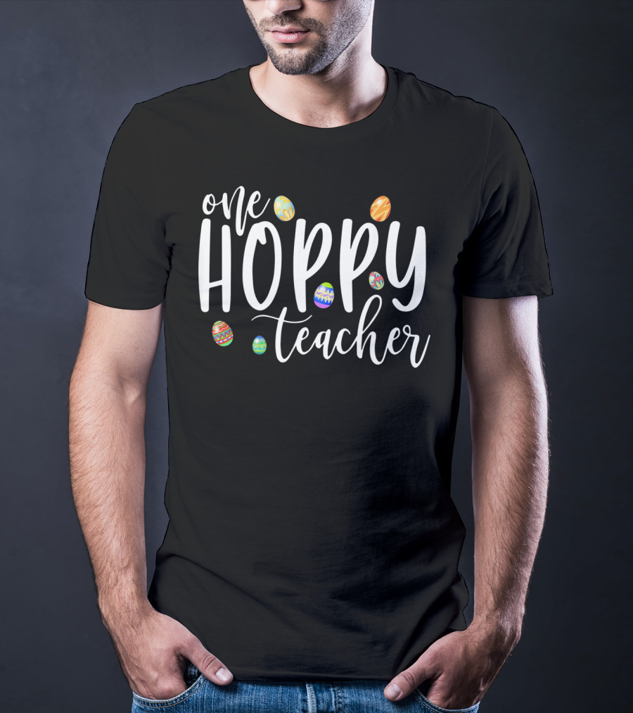 One Hoppy Teacher Easter Eggs T-Shirt