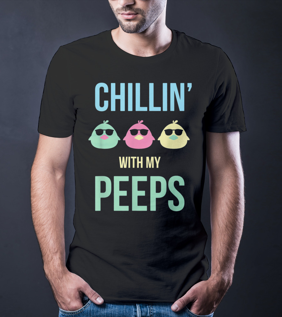 Chillin' With My Peeps Happy Easter Cute Chillin' With My Peeps T-Shirt