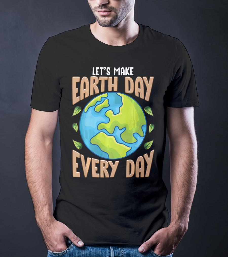 Let’s Make Earth Day Every Day With Planet And Leaves T-Shirt