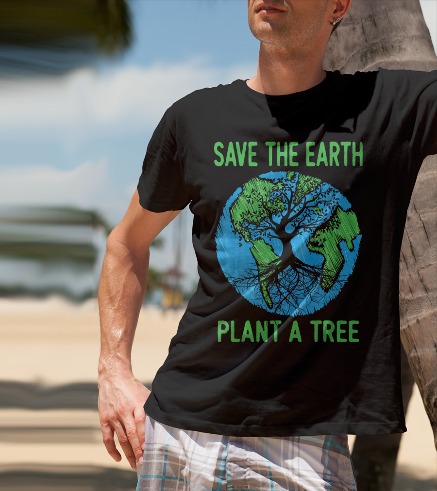 Save The Earth Plant A Tree En Earth Day Awareness T-Shirt