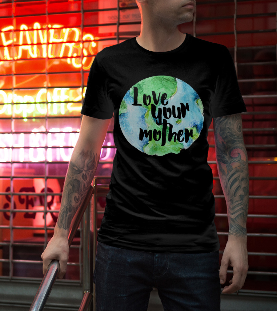 Love Your Mother Earth Day Planet T-Shirt