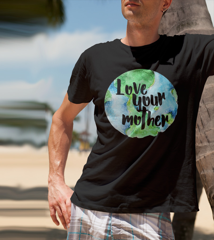 Love Your Mother Earth Day Planet T-Shirt