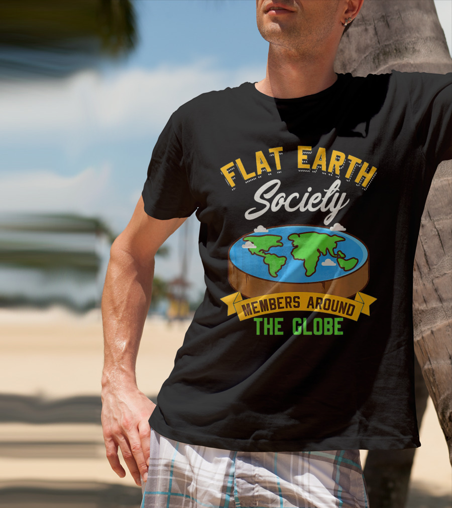 Flat Earth Society Members Around The Globe T-Shirt