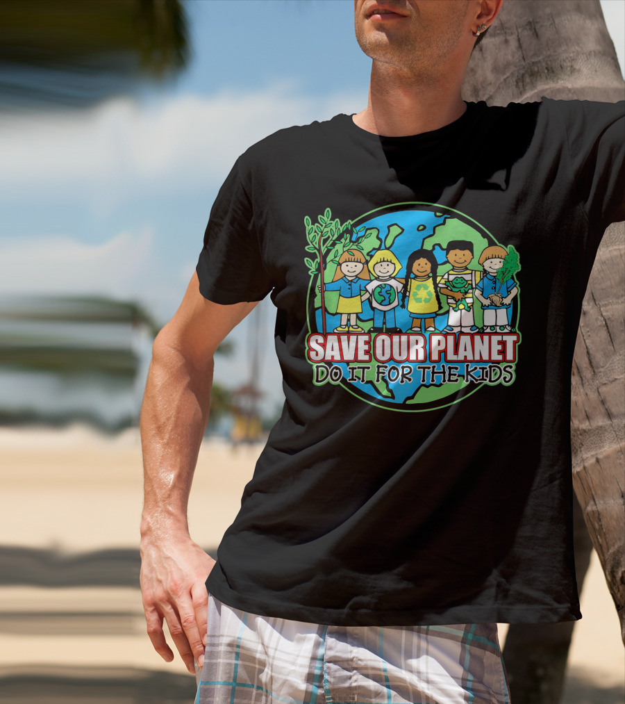 Save Our Planet Do It For The Kids Earth Day T-Shirt